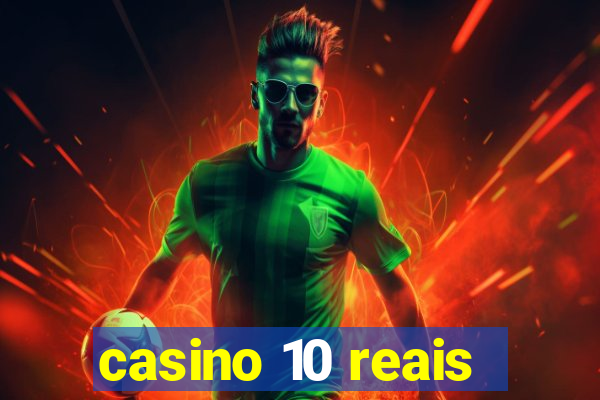 casino 10 reais