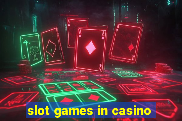 slot games in casino