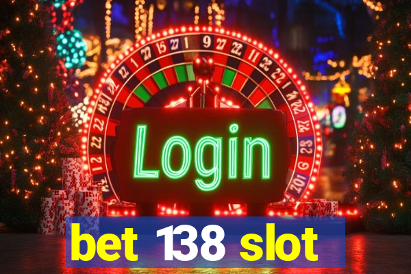 bet 138 slot