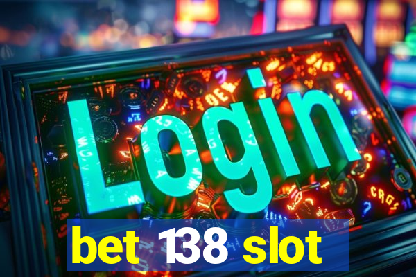 bet 138 slot