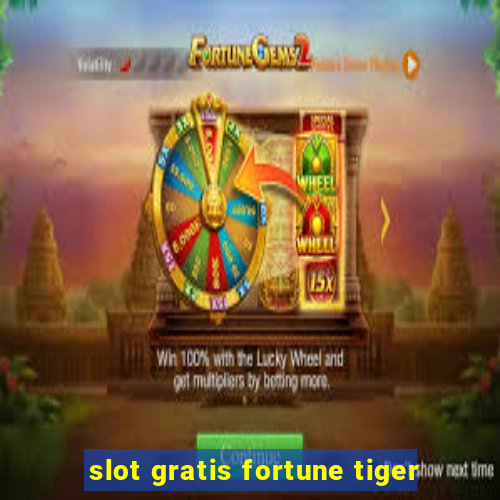 slot gratis fortune tiger