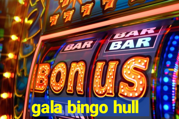 gala bingo hull