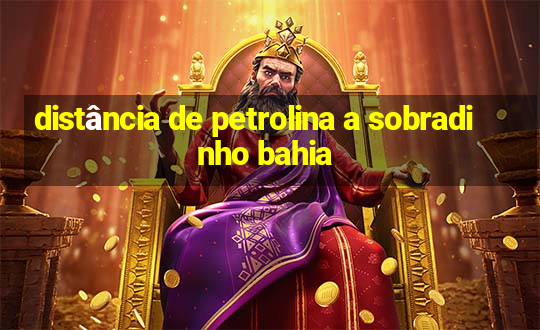 distância de petrolina a sobradinho bahia