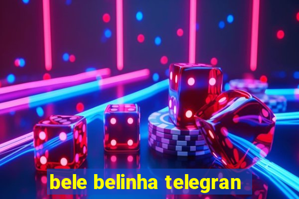 bele belinha telegran