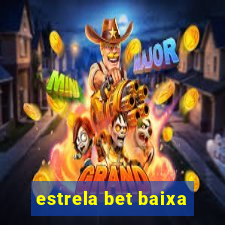 estrela bet baixa