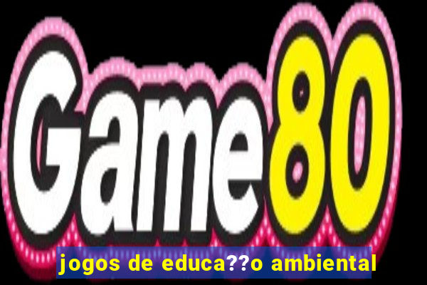 jogos de educa??o ambiental