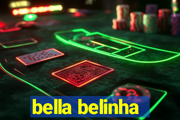 bella belinha