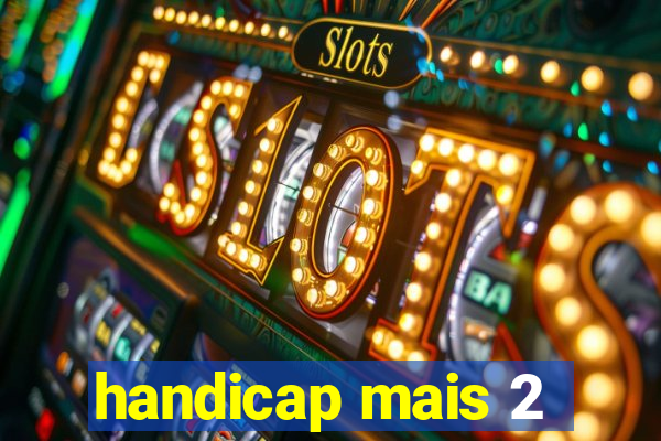 handicap mais 2