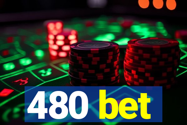 480 bet