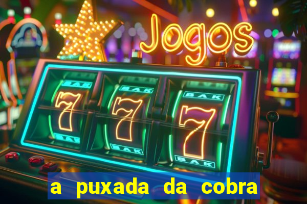 a puxada da cobra no jogo do bicho