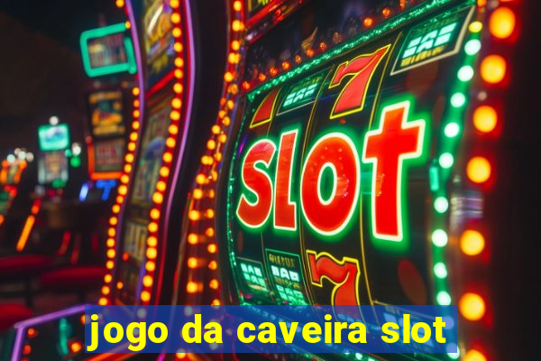 jogo da caveira slot