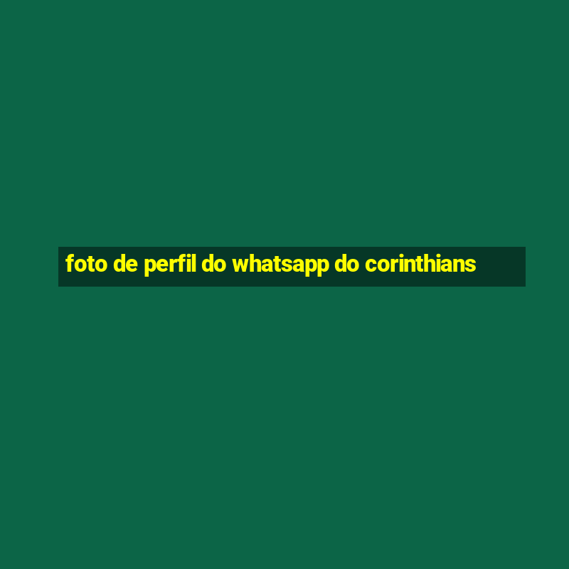 foto de perfil do whatsapp do corinthians