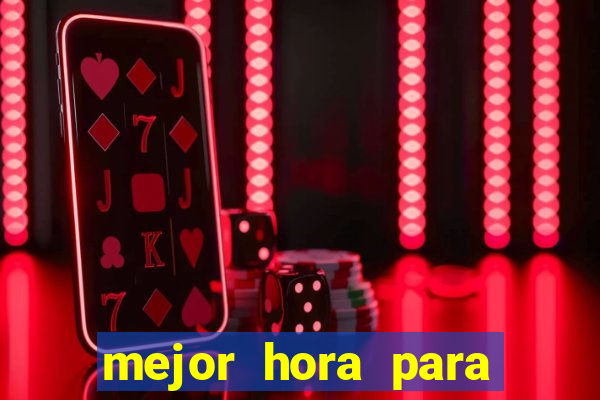 mejor hora para jugar al casino online