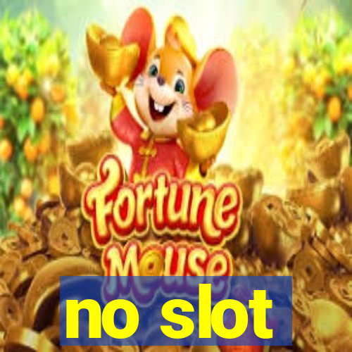 no slot