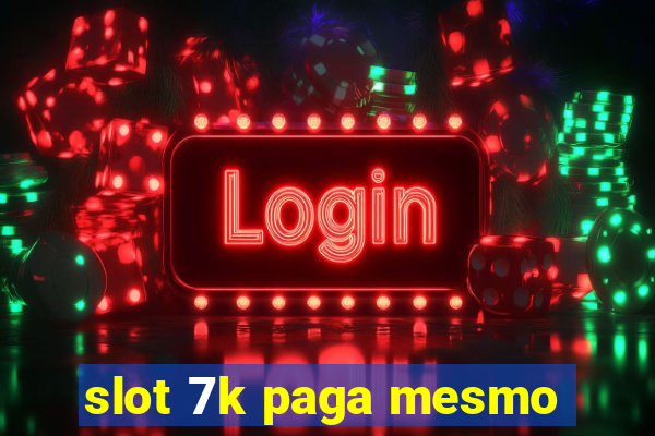 slot 7k paga mesmo