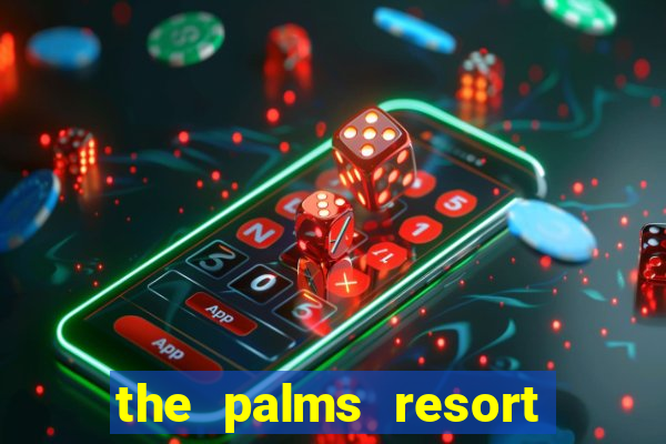 the palms resort and casino