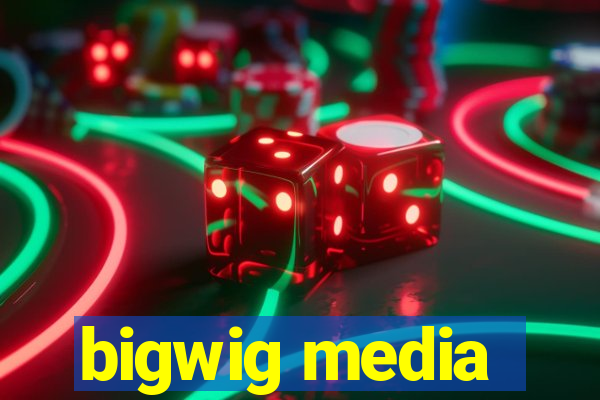 bigwig media