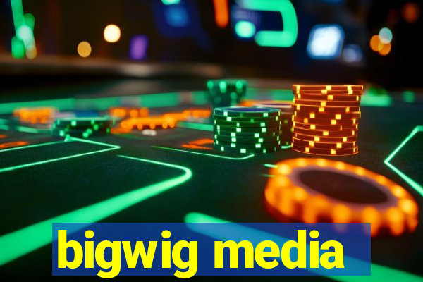 bigwig media