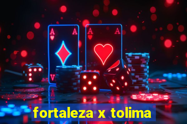 fortaleza x tolima