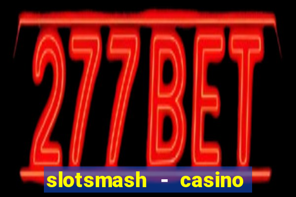 slotsmash - casino slots game