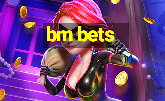 bm bets