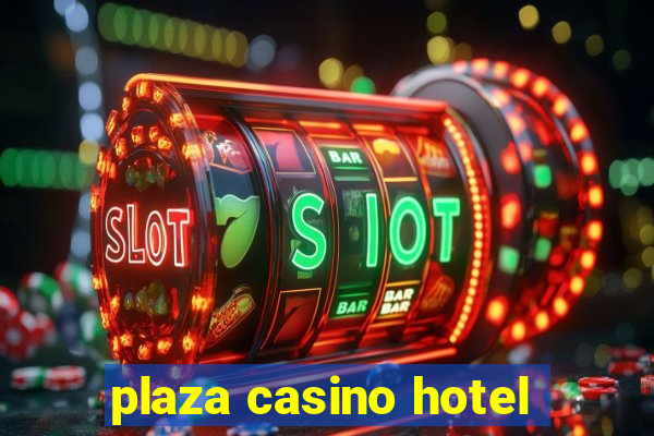 plaza casino hotel