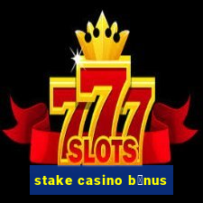 stake casino b么nus