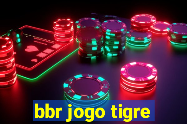 bbr jogo tigre