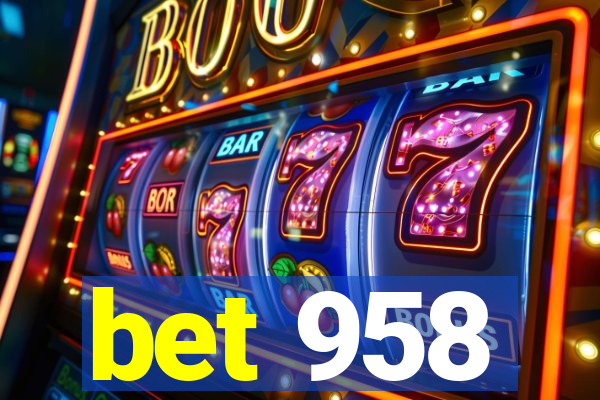 bet 958