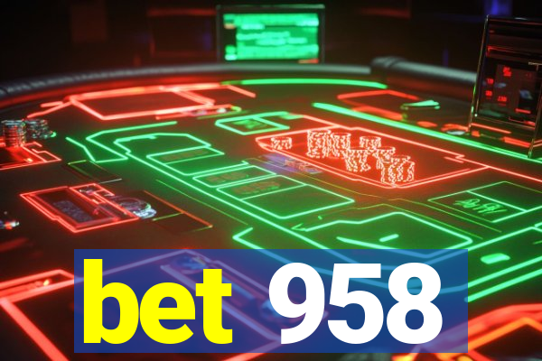 bet 958