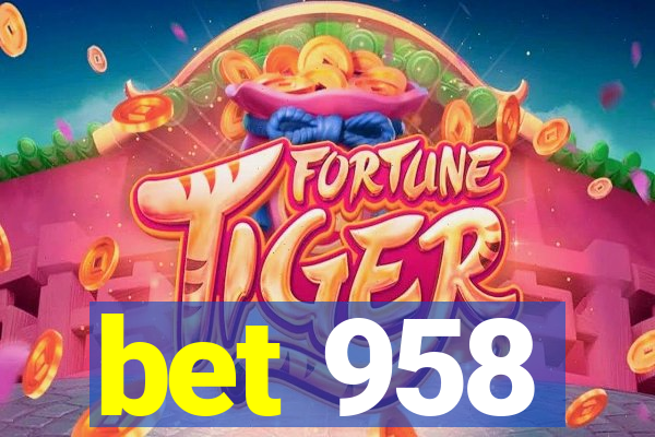 bet 958