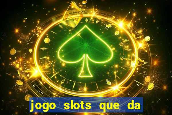 jogo slots que da bonus no cadastro