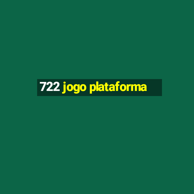 722 jogo plataforma