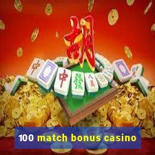 100 match bonus casino