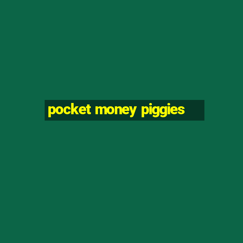 pocket money piggies