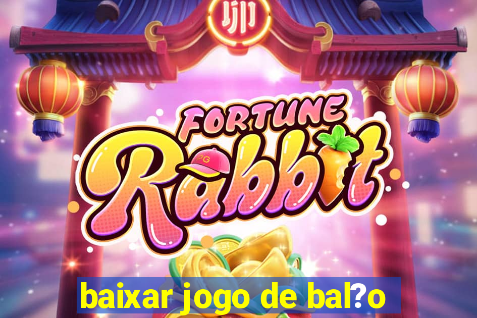 baixar jogo de bal?o