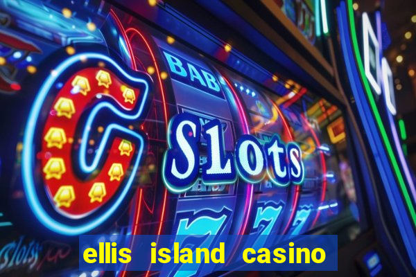 ellis island casino hotel & brewery