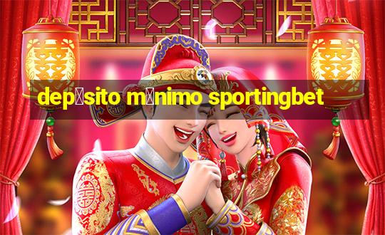 dep贸sito m铆nimo sportingbet