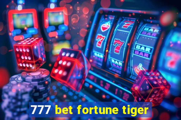 777 bet fortune tiger