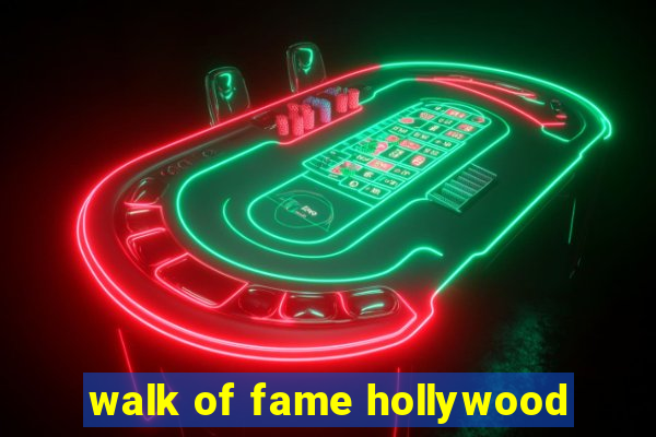 walk of fame hollywood