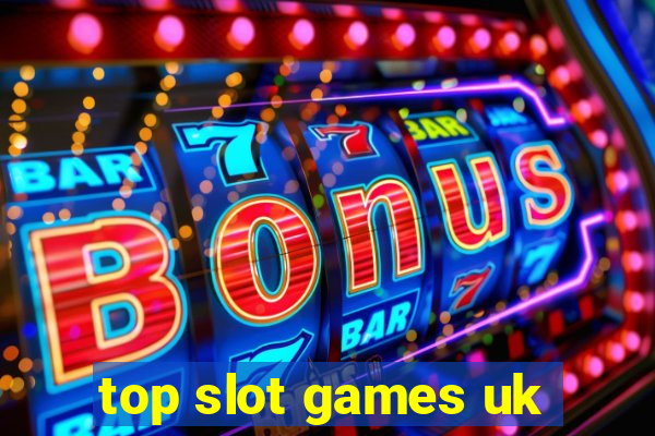 top slot games uk