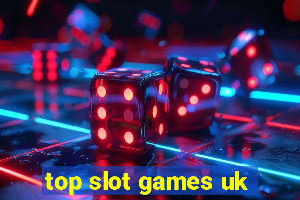 top slot games uk