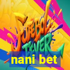 nani bet