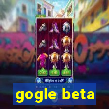 gogle beta