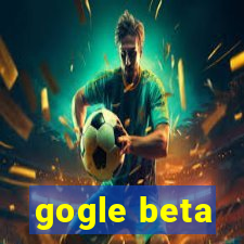 gogle beta