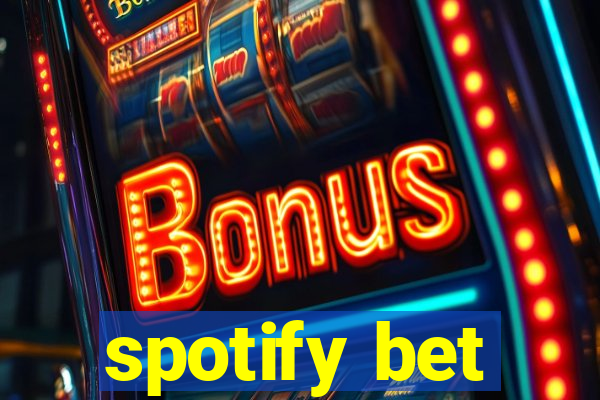 spotify bet