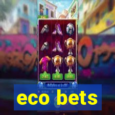 eco bets