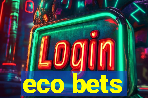 eco bets