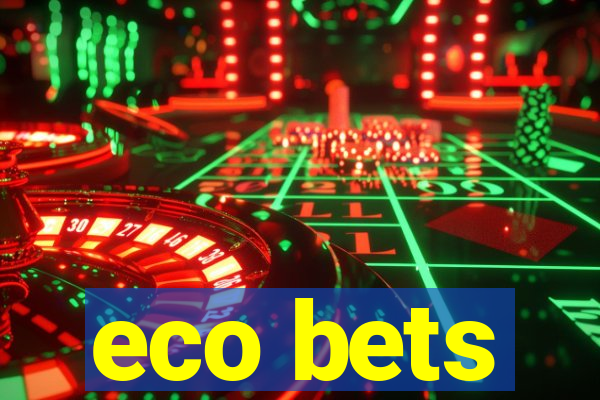 eco bets