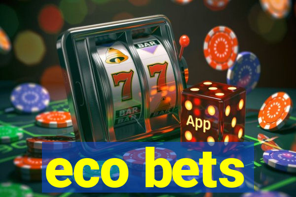 eco bets